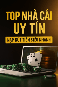Nhà cái uy tín nạp rút siêu nhanh